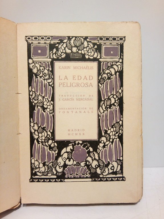 La Edad Peligrosa / Traducción de J. García Mercadal; ornamentación …