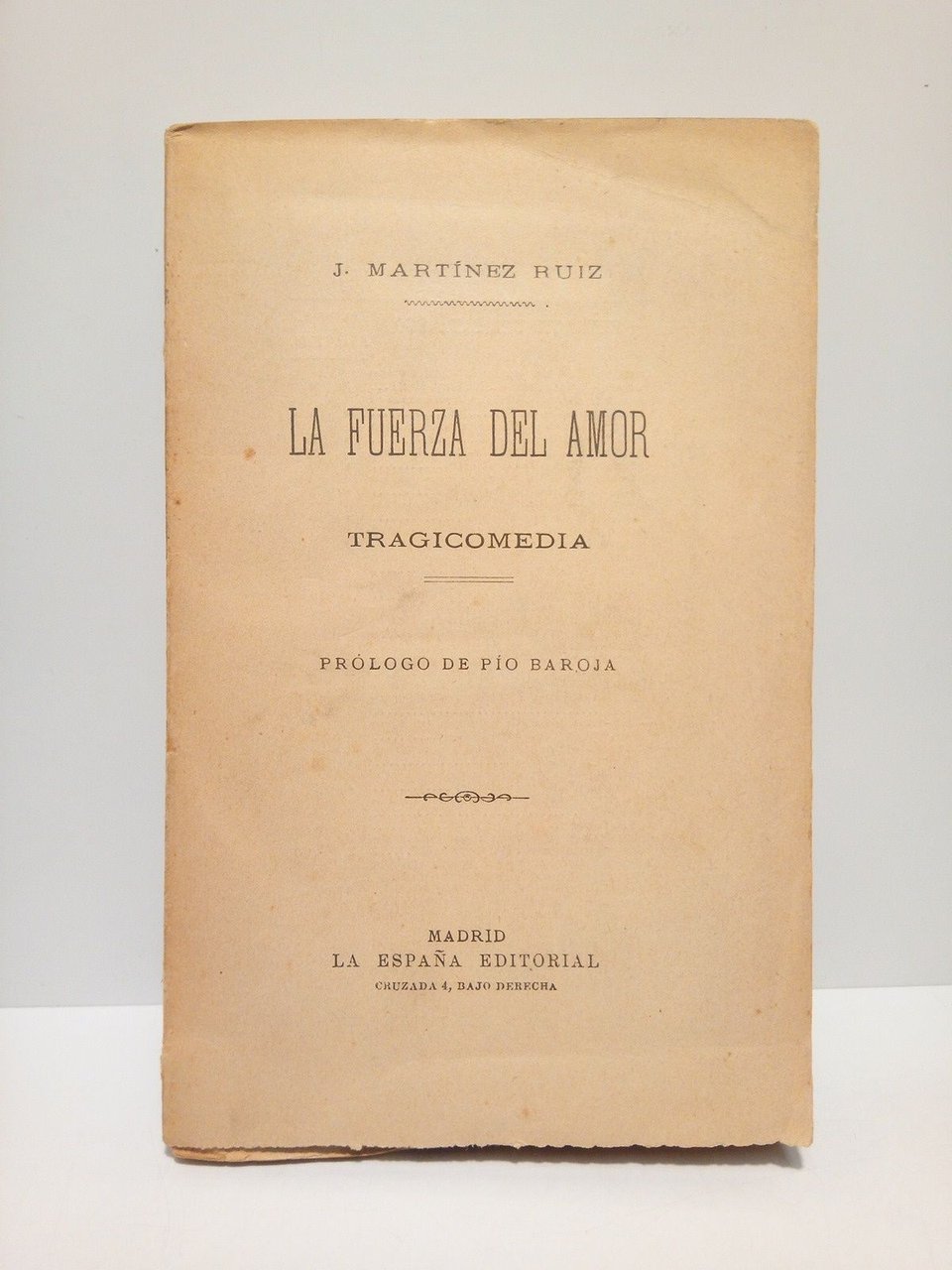 La Fuerza del Amor. (Tragicomedia) / Prólogo de Pío Baroja
