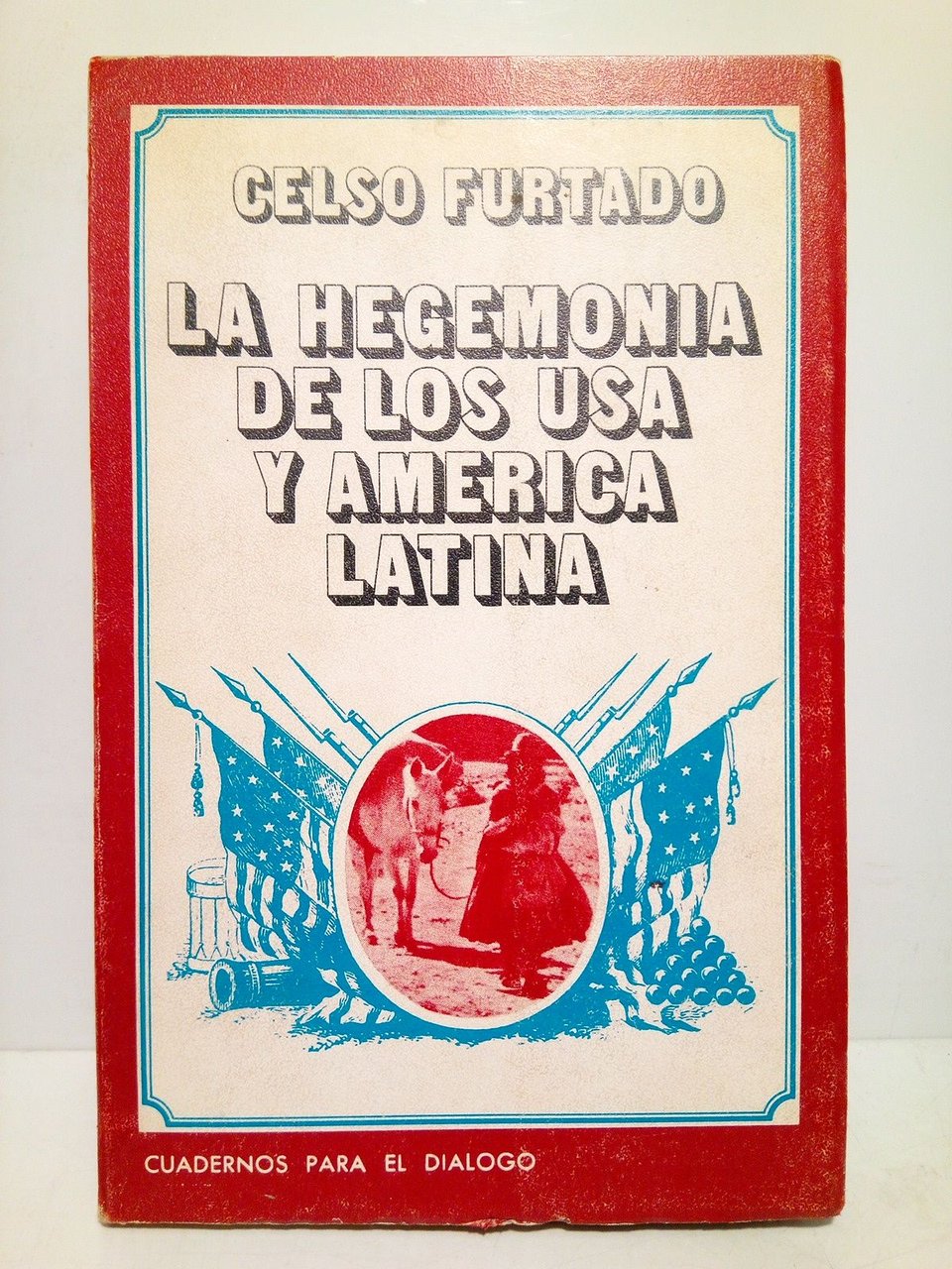 La hegemonía de los USA y América Latina / Traduc. …
