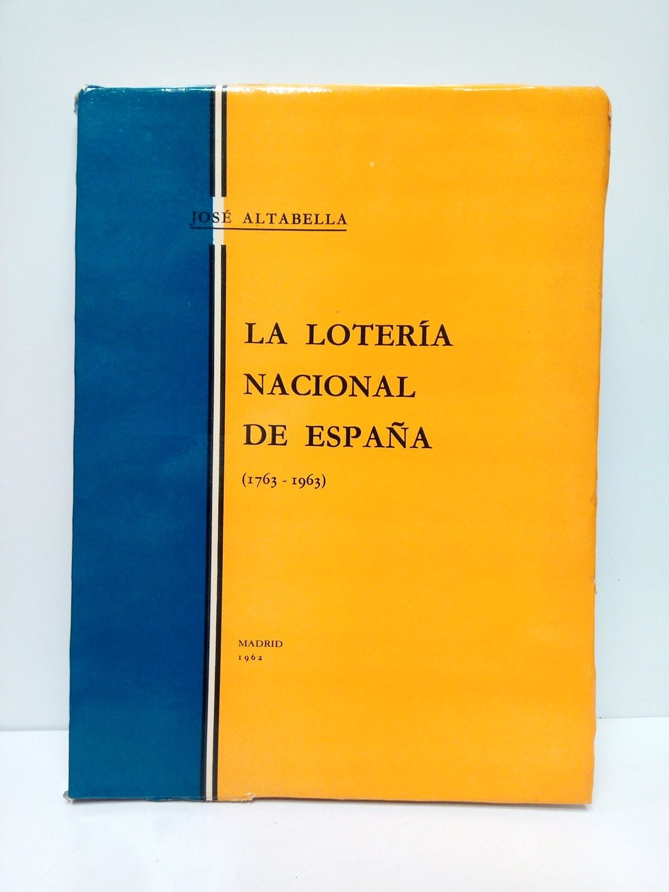 La Lotería Nacional de España. (1763-1963) / Prólogo de D. …