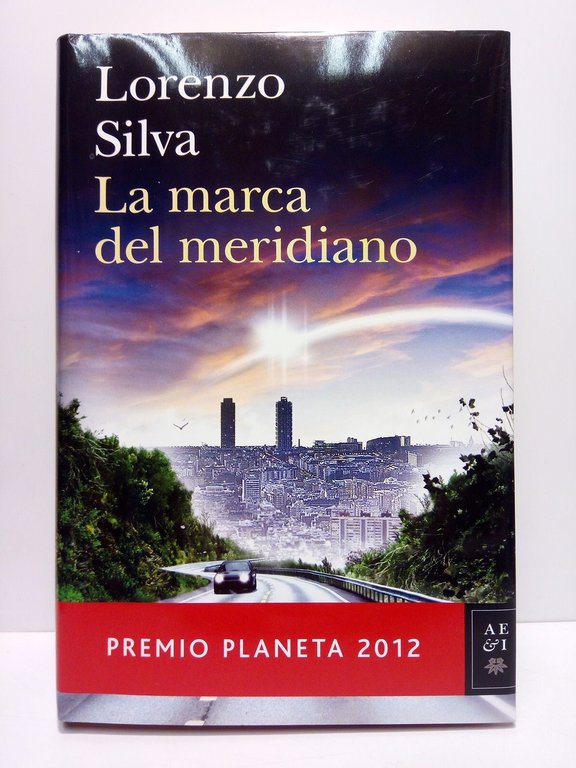La marca del meridiano. (Premio Planeta 2012)