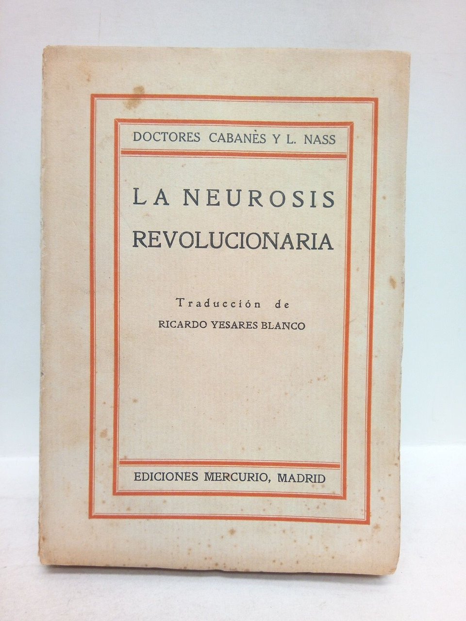 La neurosis revolucionaria: PRIMERA SERIE / Traduc. de Ricardo Yesares …