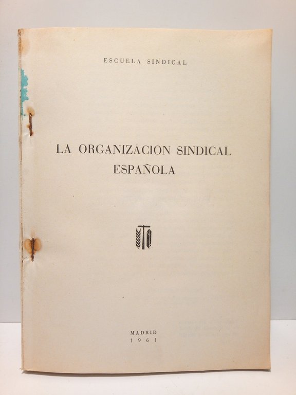 La Organización Sindical Española / Introducción con dos comentarioas de …