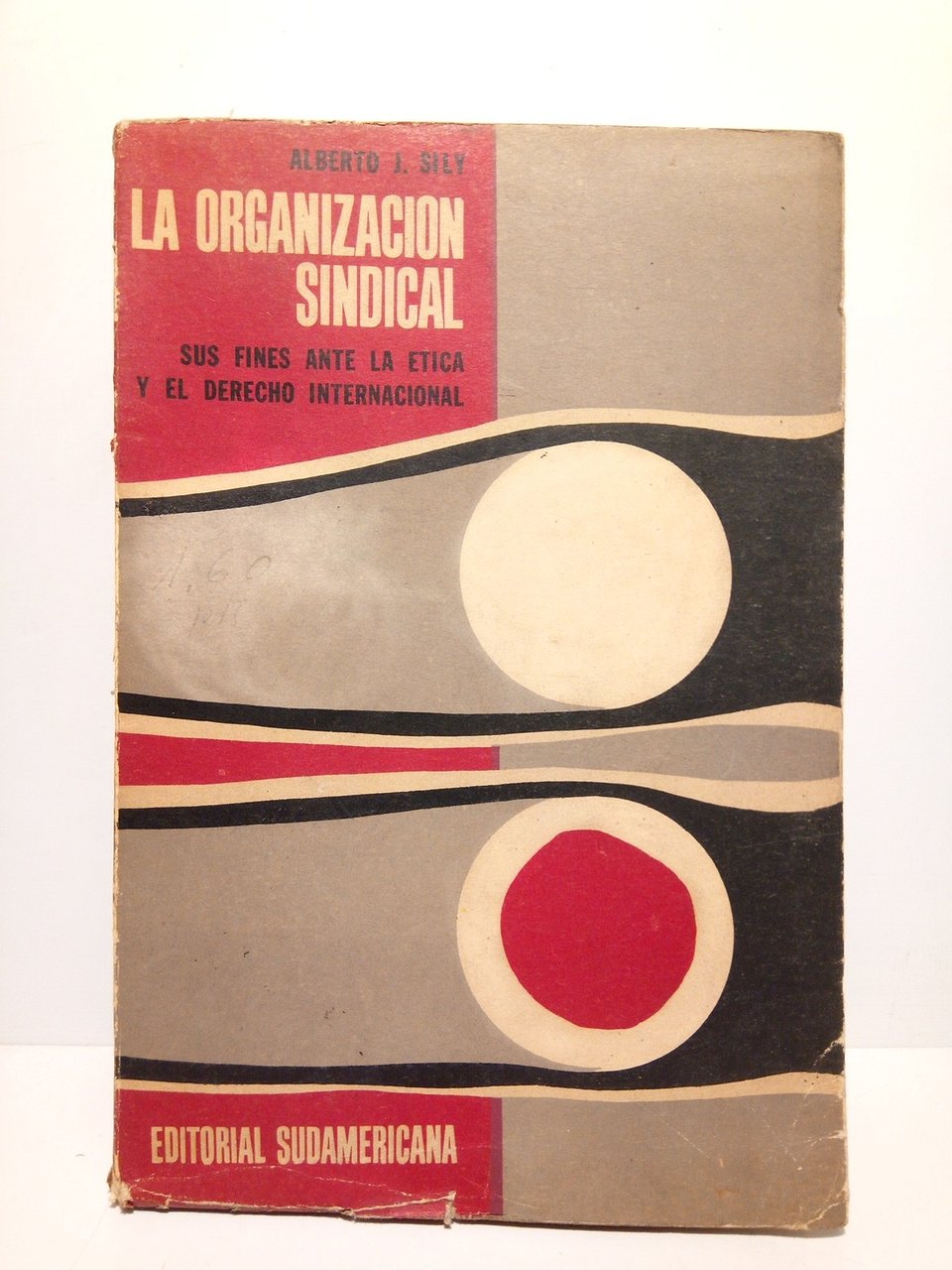 La organización sindical. Sus fines ante la ética y el …