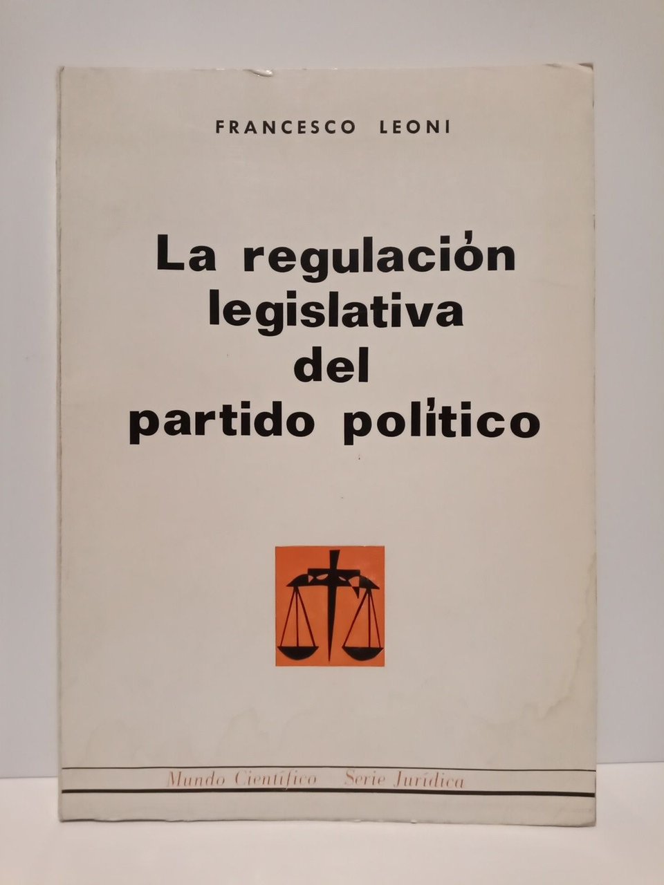 La regulación legislativa del partido político / Trad. por Luis …