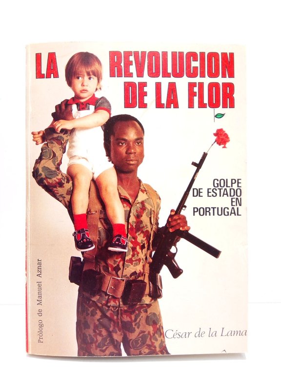 La revolución de la flor. Golpe de estado en Portugal …