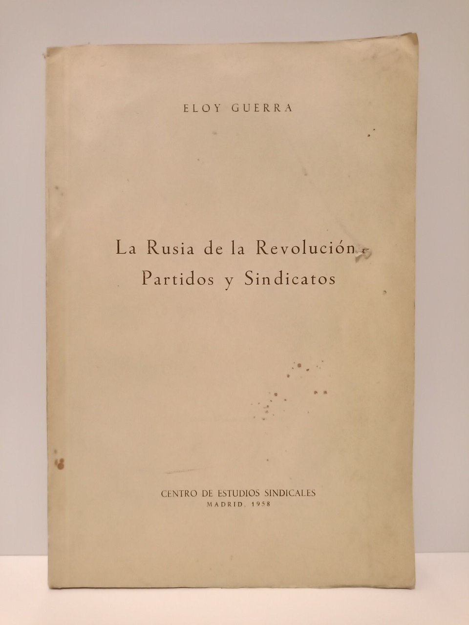 La Rusia de la Revolución: Partidos y Sindicatos