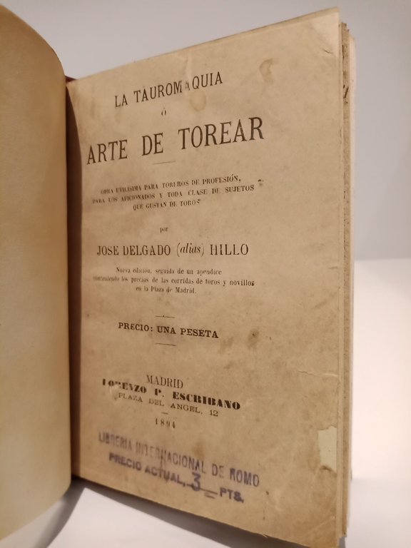 La tauromaquia o arte de torear. Obra utilísima para toreros …