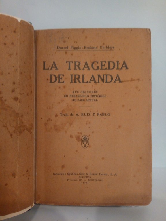 La tragedia de Irlanda: sus orígenes, su desarrollo histórico, su …