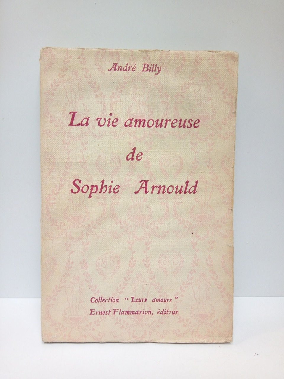La vie amoureuse de Sophie Arnould (avec des documents inédits)