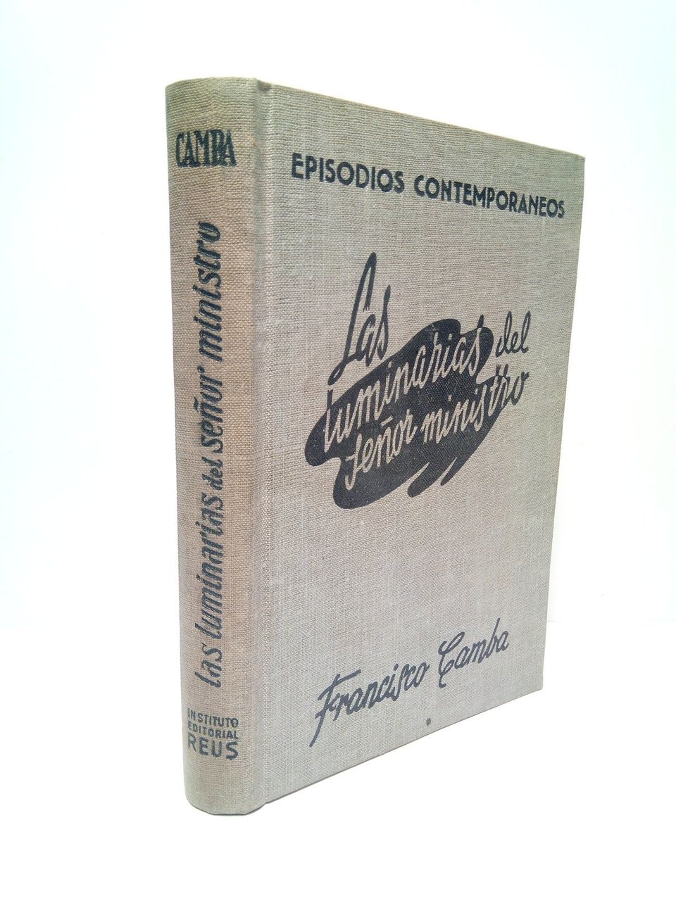 Las luminarias del Señor Ministro. [Novela histórica comienzos de la …