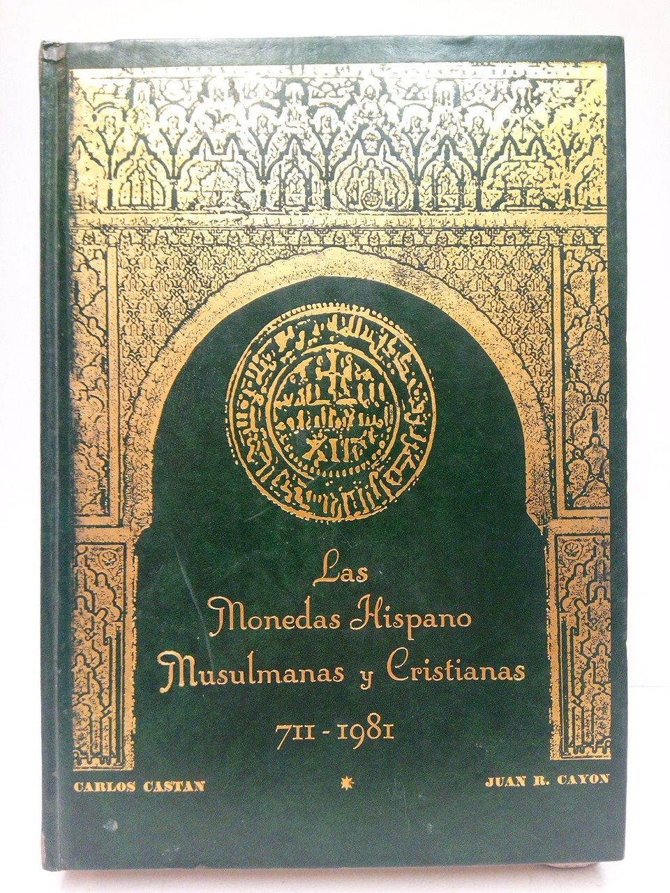 Las Monedas Hispano Musulmanas y Cristianas. 711-1981