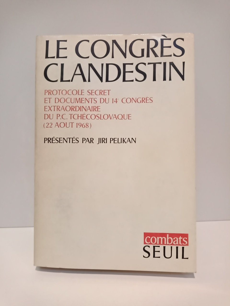 Le Congrès Clandestin: Protocole secret et documents du XIV Congrès …