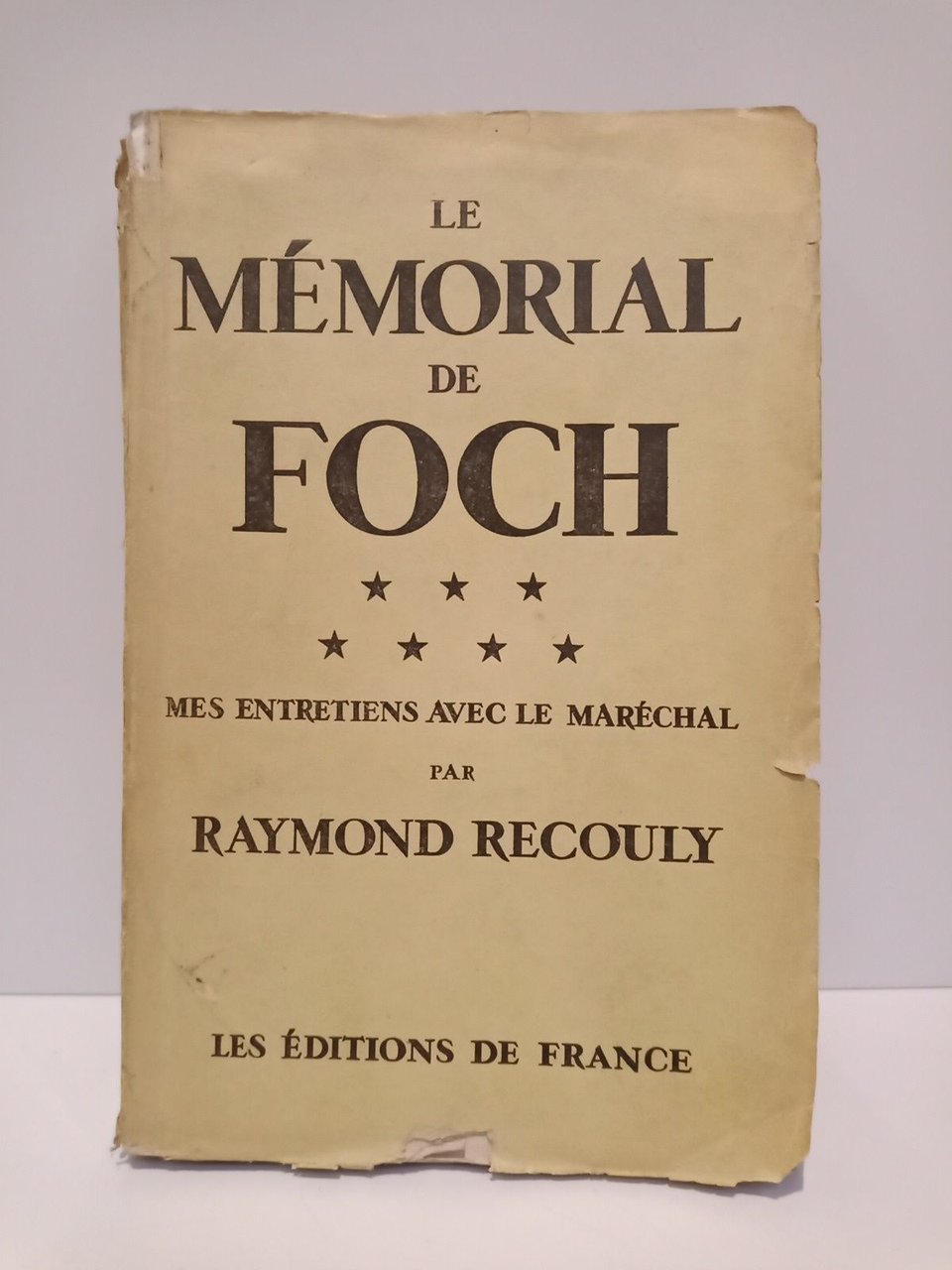 Le mémorial de Foch: Mes entretiens avec le Maréchal
