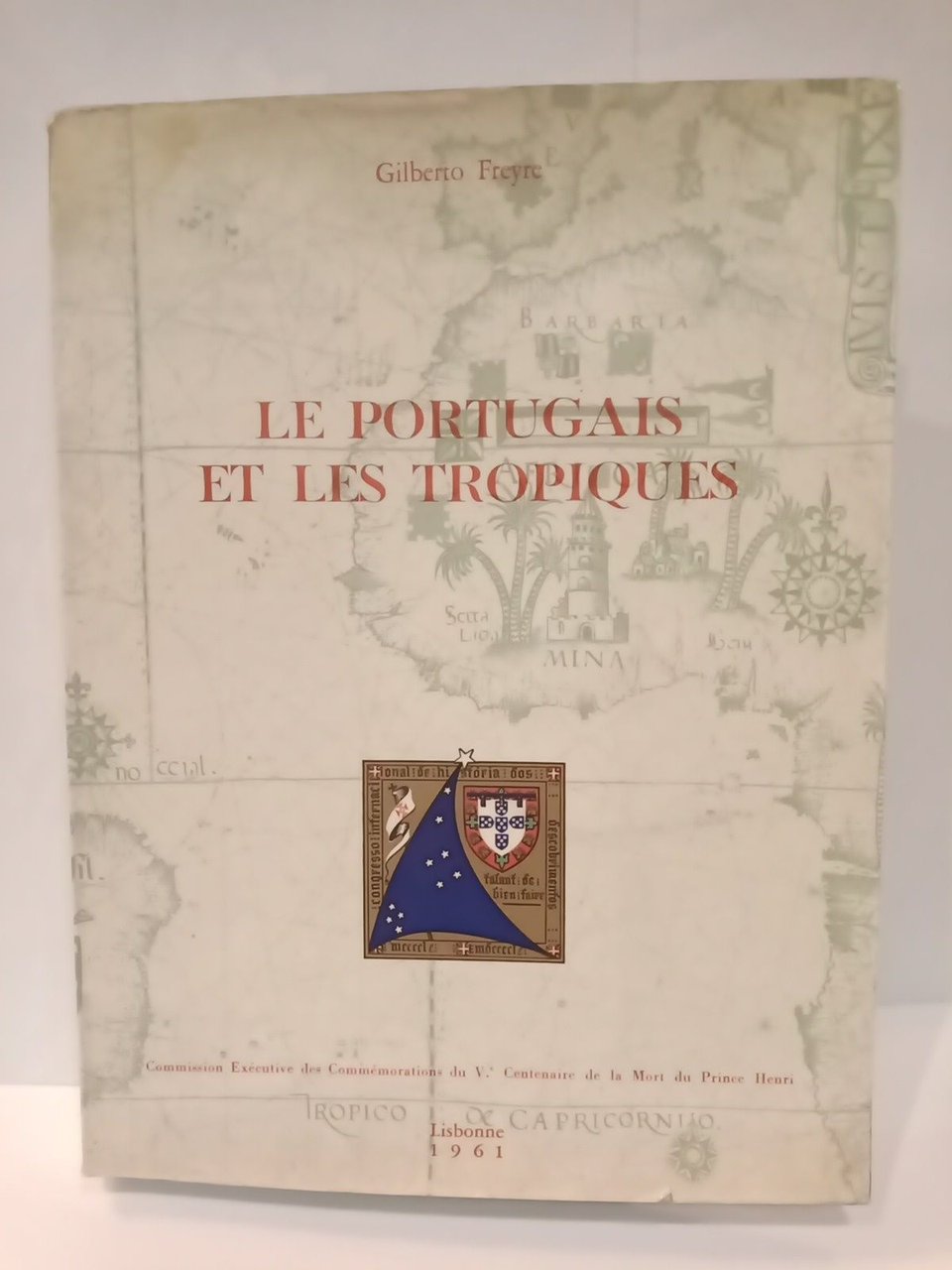 Le Portugais et les Tropiques. Considérations sur les Méthodes portugaises …