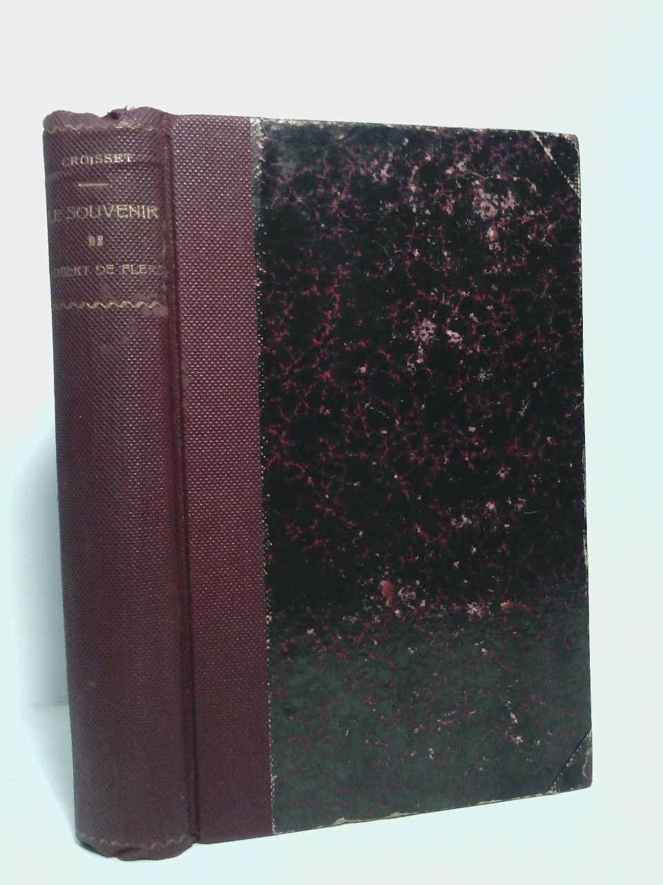 Le souvenir de Robert de Flers / Suivi de: Les …