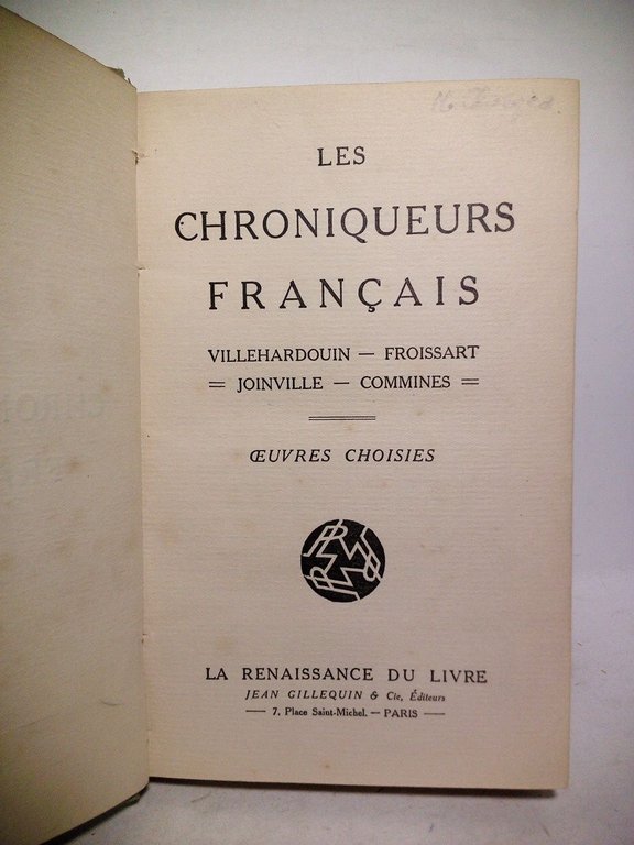 Les Chroniqueurs Français: Villehardouin, Froissart, Joinville, Cominnes. (Oeuvres Choisies)