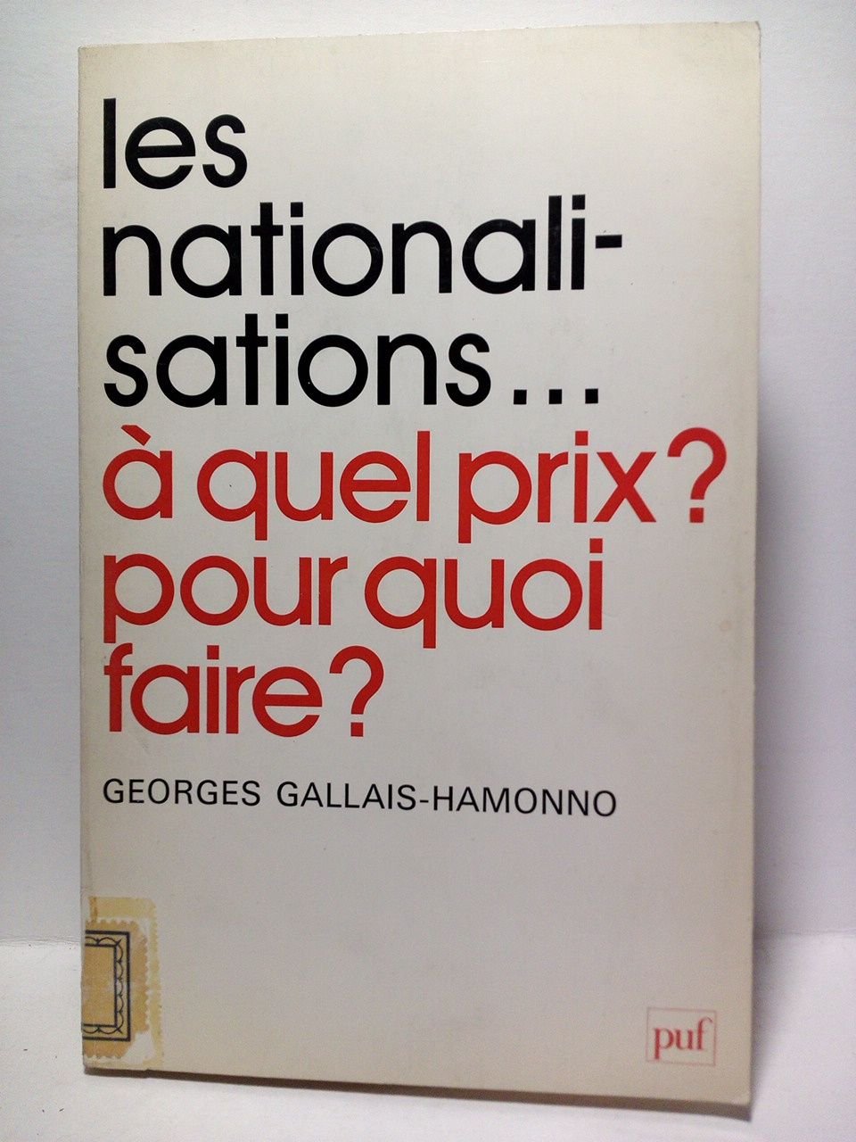 Les nationalisations .A quel prix ?, Pour quoi faire ?