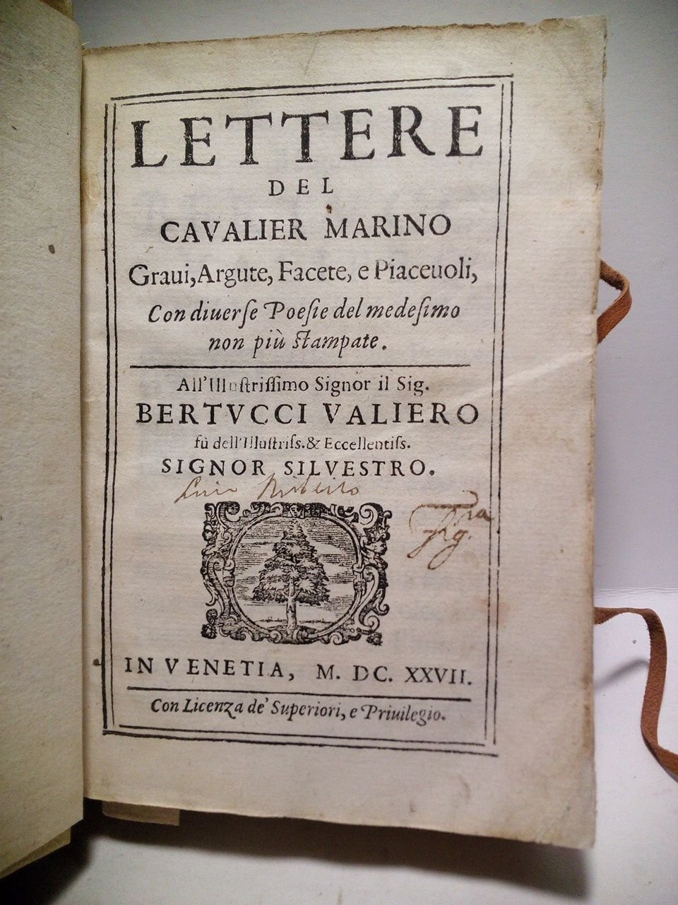 Lettere del Cavalier Marino. Gravi, Argute, Facete, e Piacevoli, Con …