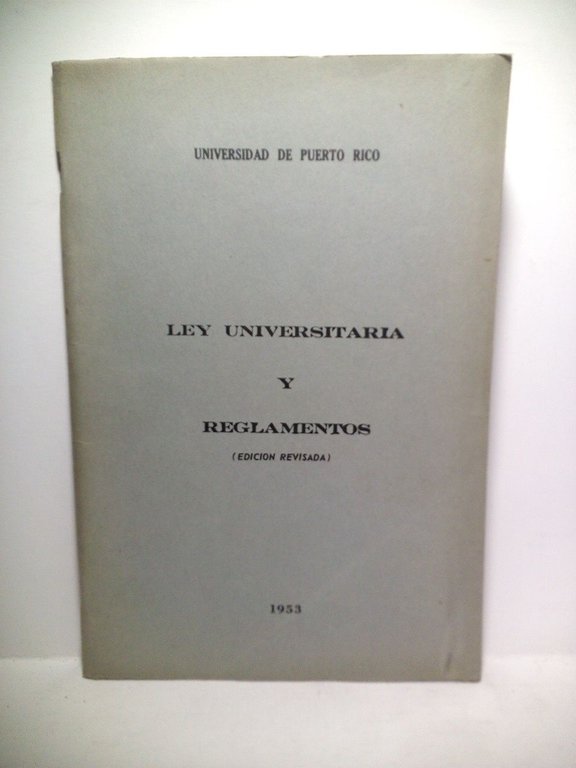Ley Universitaria y reglamentos. (Edición revisada)