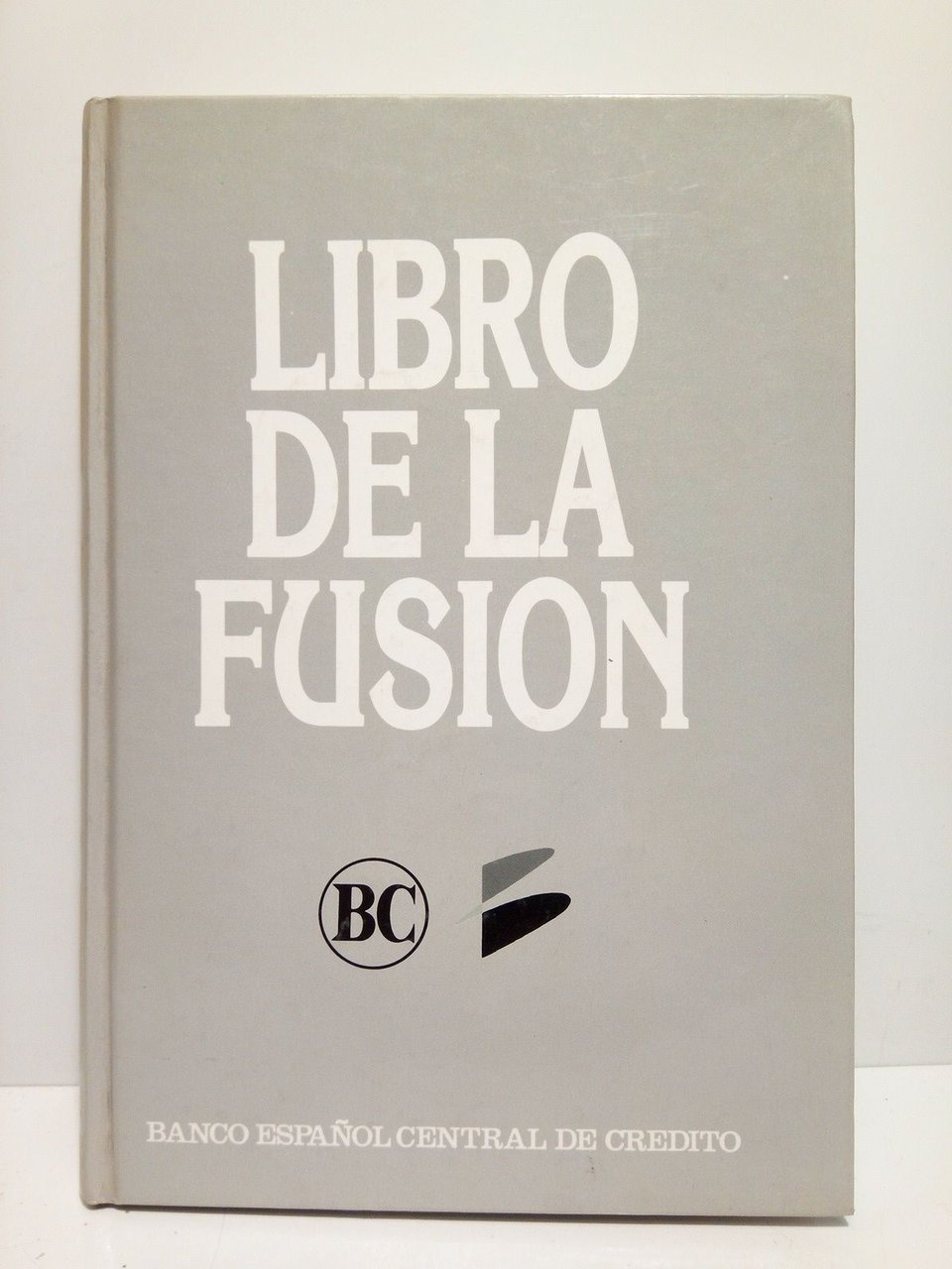 Libro de la fusion [entre el Banco Central y el …