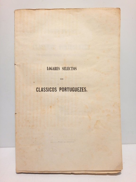 Logares selectos dos classicos portuguezes nos principaes géneros de discurso …
