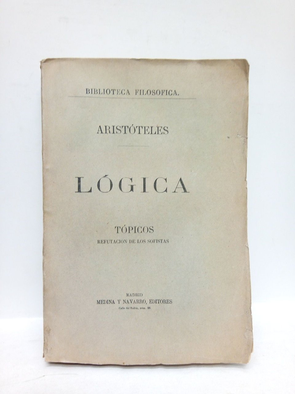 Lógica. TOMO IV.: Tópicos, refutación de los sofistas / Puestas …