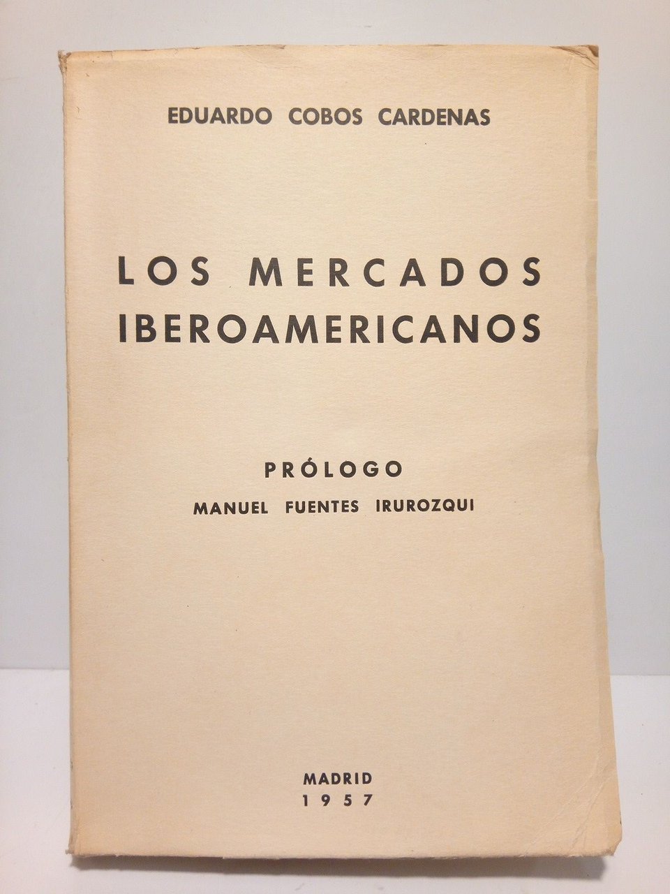 Los mercados iberoamericanos / Prol. de D. Manuel Fuentes Irurozqui