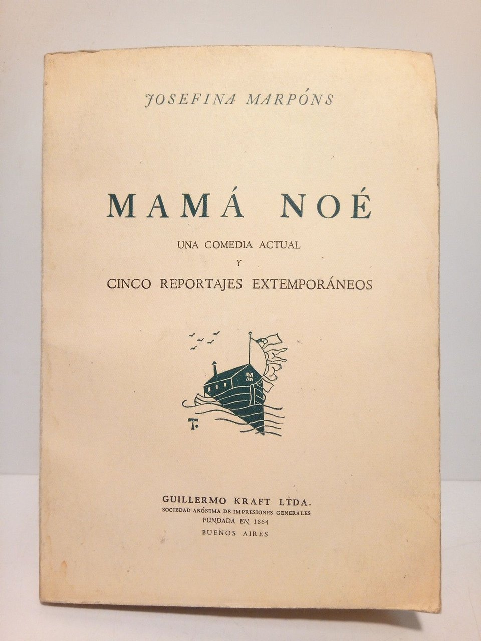 Mamá Noé (Una comedia actual) y Cinco reportajes extemporáneos / …