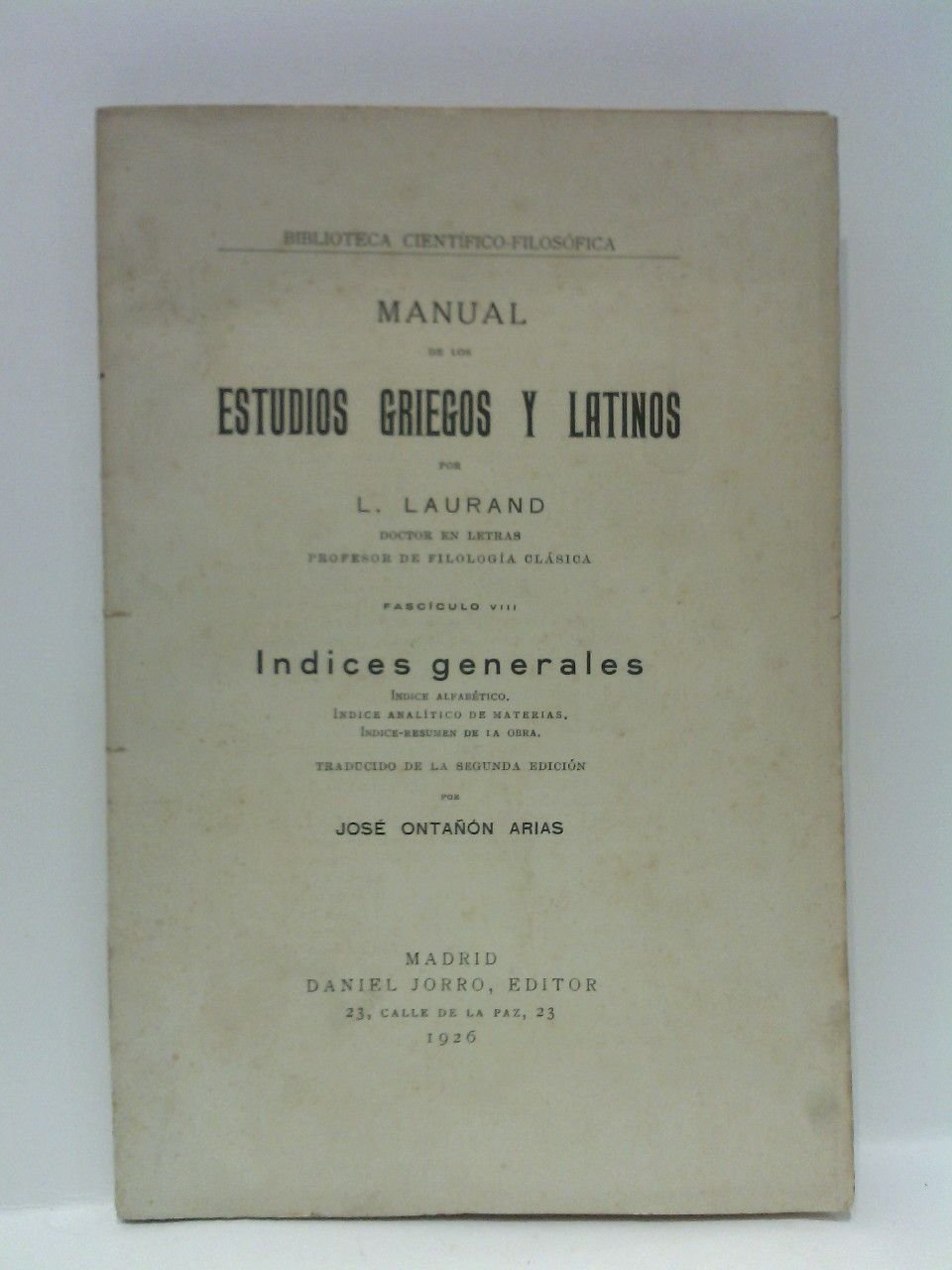 Manual de los Estudios Griegos y Latinos. Fascículo VIII.: Indices …