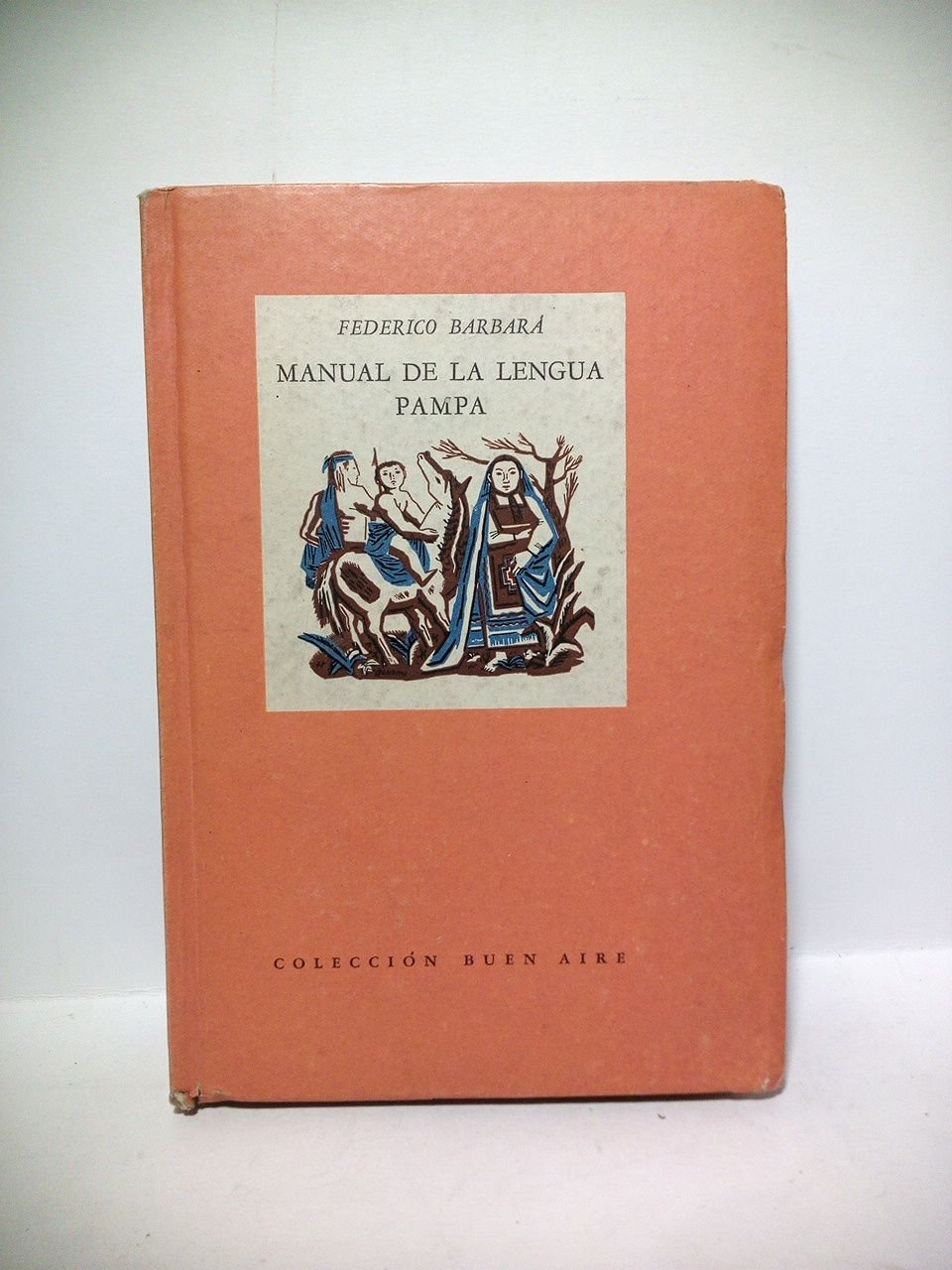 Manual o vocabulario de la Lengua Pampa / Prólogo de …