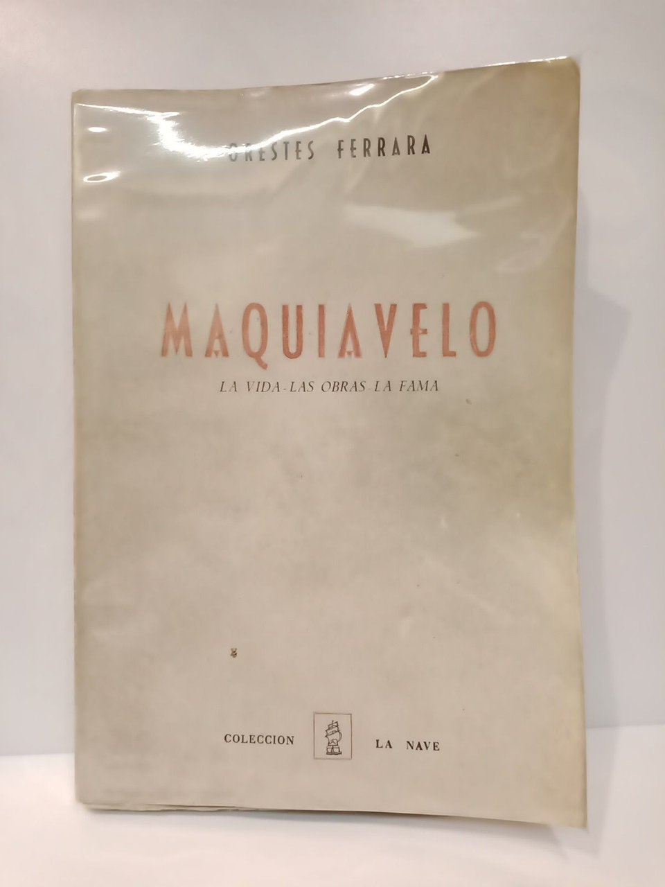 Maquiavelo: La vida, las obras, la fama