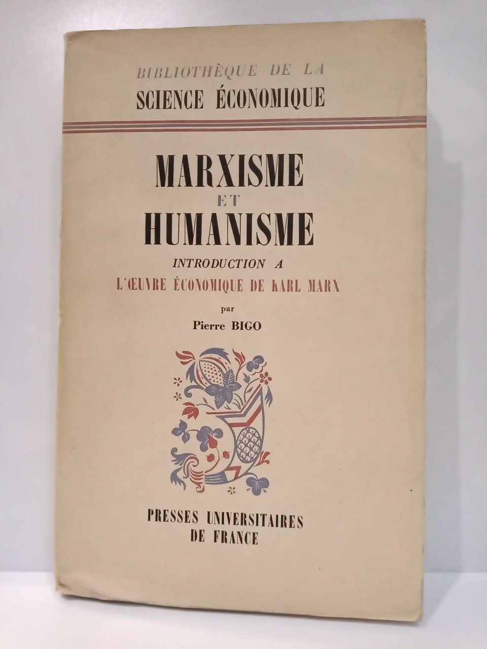 Marxisme et Humanisme: Introductión a l'oeuvre économique de Karl Marx. …