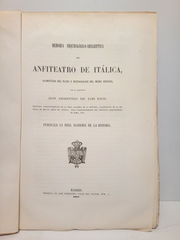 Memoria arqueológico-descriptiva del Anfiteatro de Itálica, acompañada del plano y …