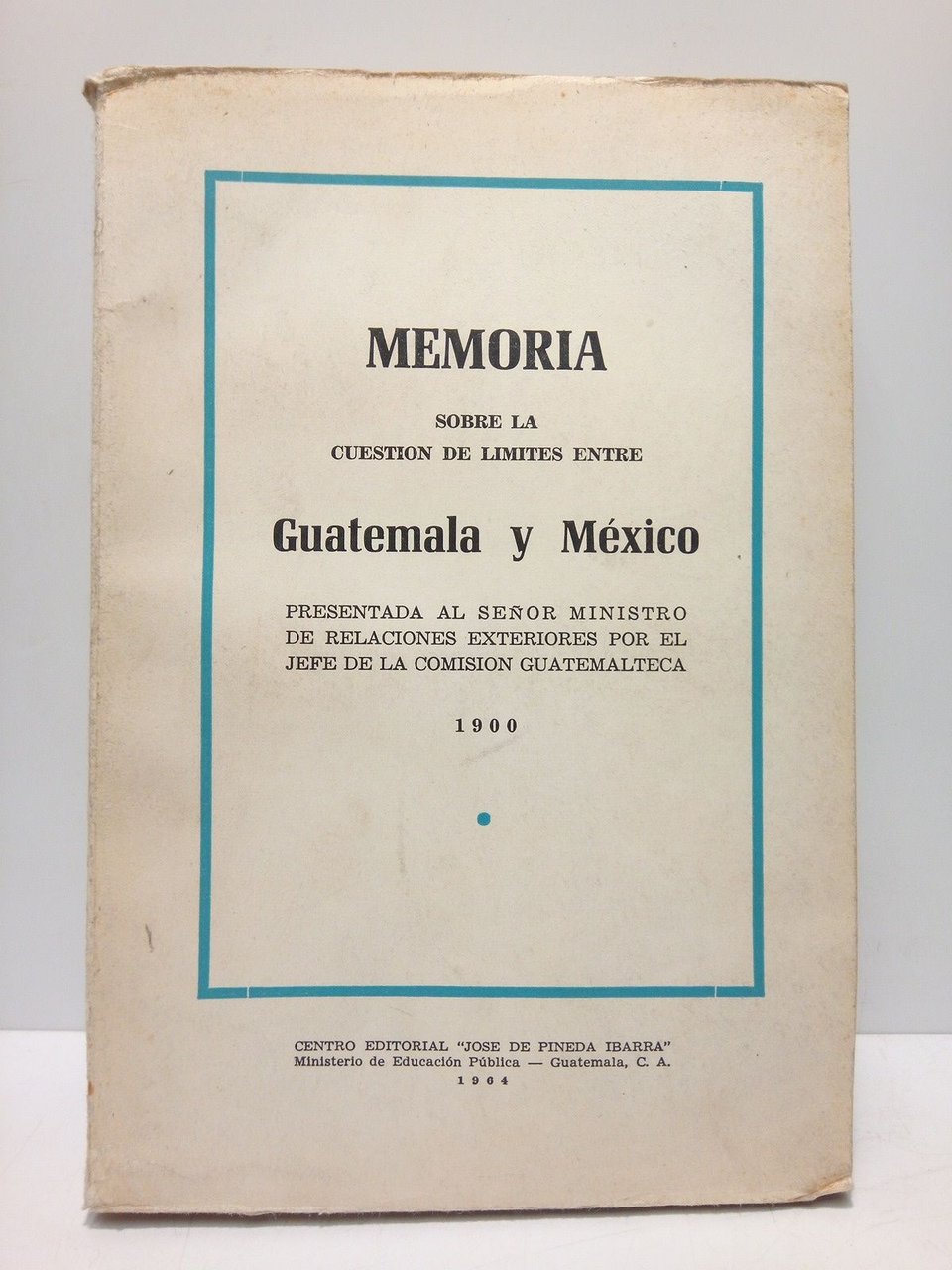 Memoria sobre la cuestión de límites entre Guatemala y México, …