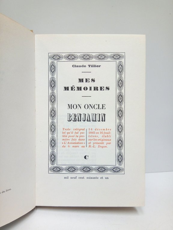 Mes memoires: Mon oncle Benjamin. (Texte intégral tel qu'il fut …