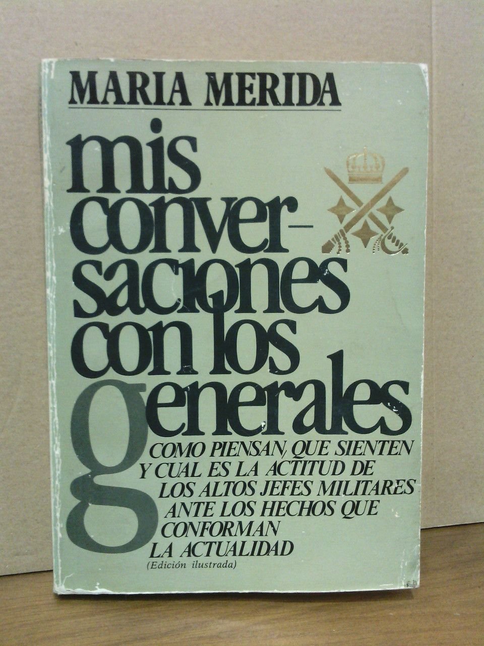 Mis conversaciones con los generales: Veinte entrevistas con los altos …