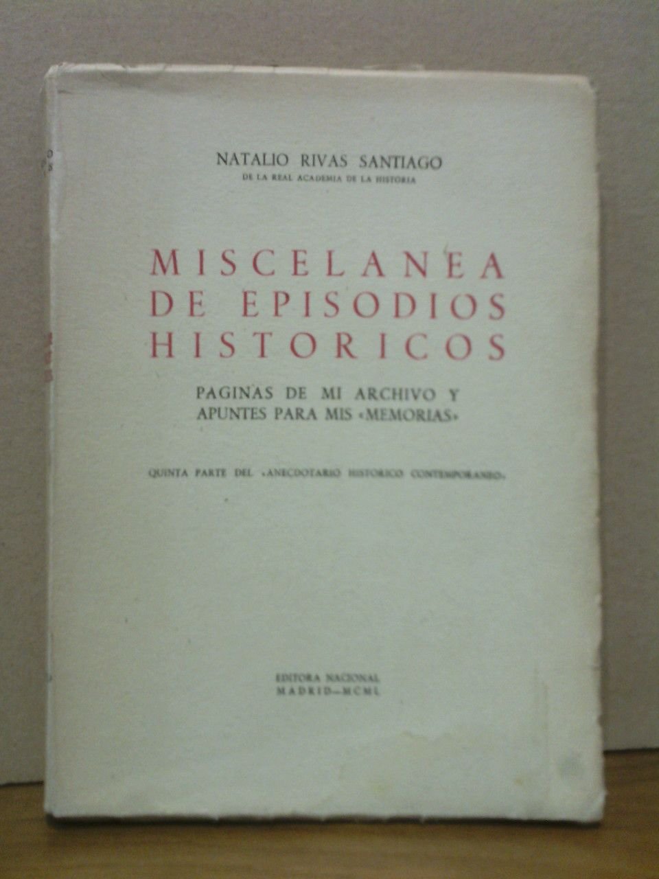 Miscelánea de episodios históricos: Páginas de mi archivo y apuntes …