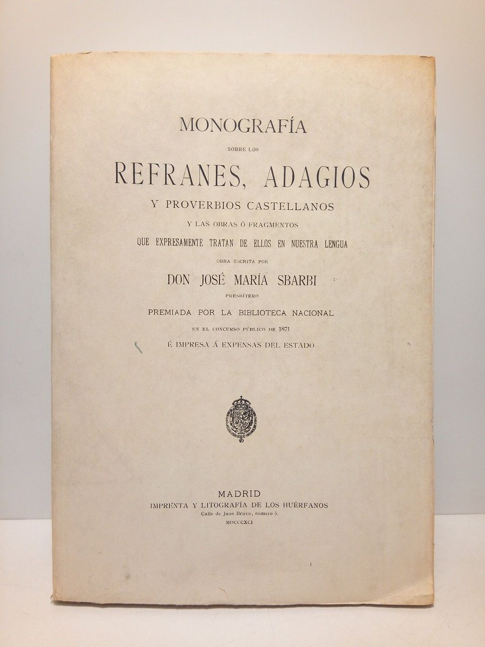 Monografía sobre los refranes, adagios y proverbios castellanos y las …