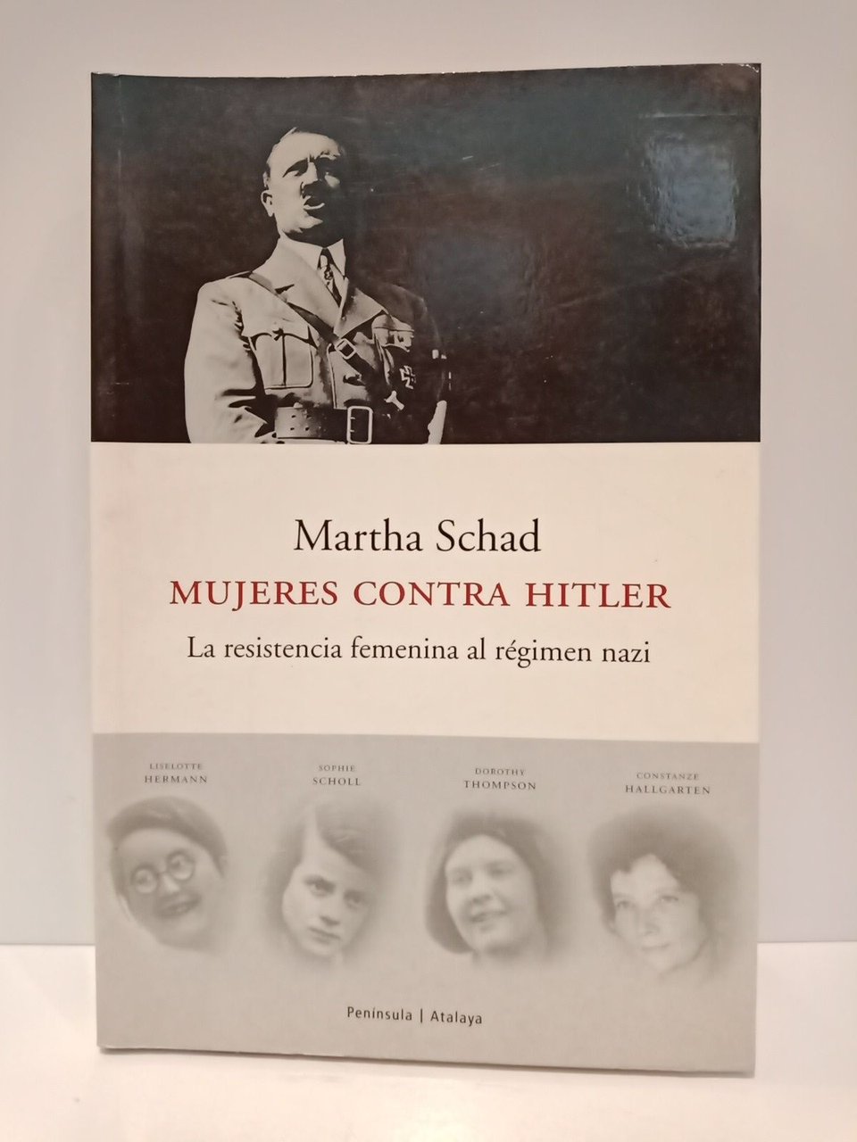 Mujeres contra Hitler: La resistencia femenina al régimen nazi / …