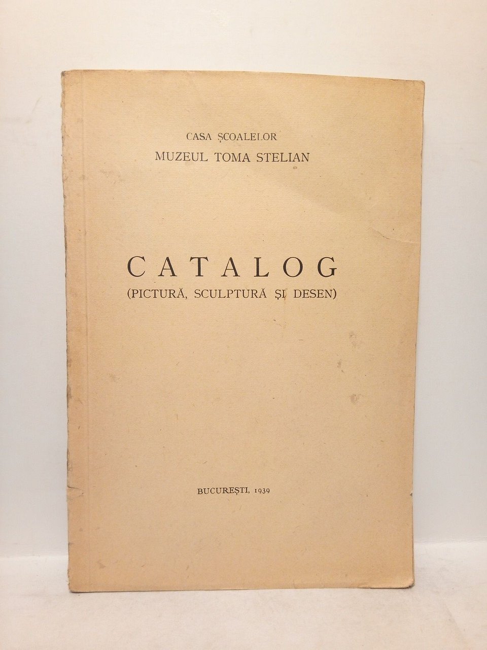 Muzeul Toma Stelian. Catalog (Pictura, Sculptura si Desen)