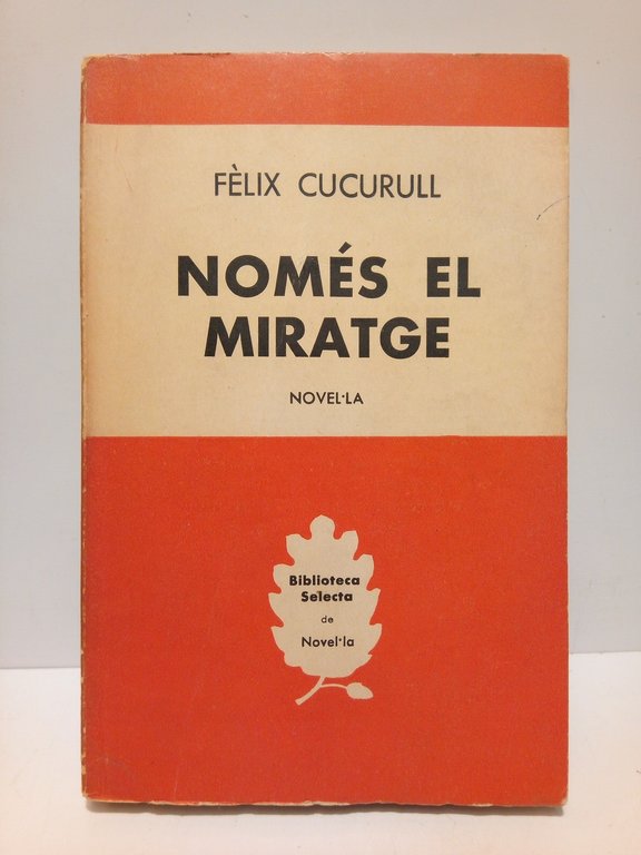 Només el Miratge. (Novel.la) / Pròleg de Salvador Espriu