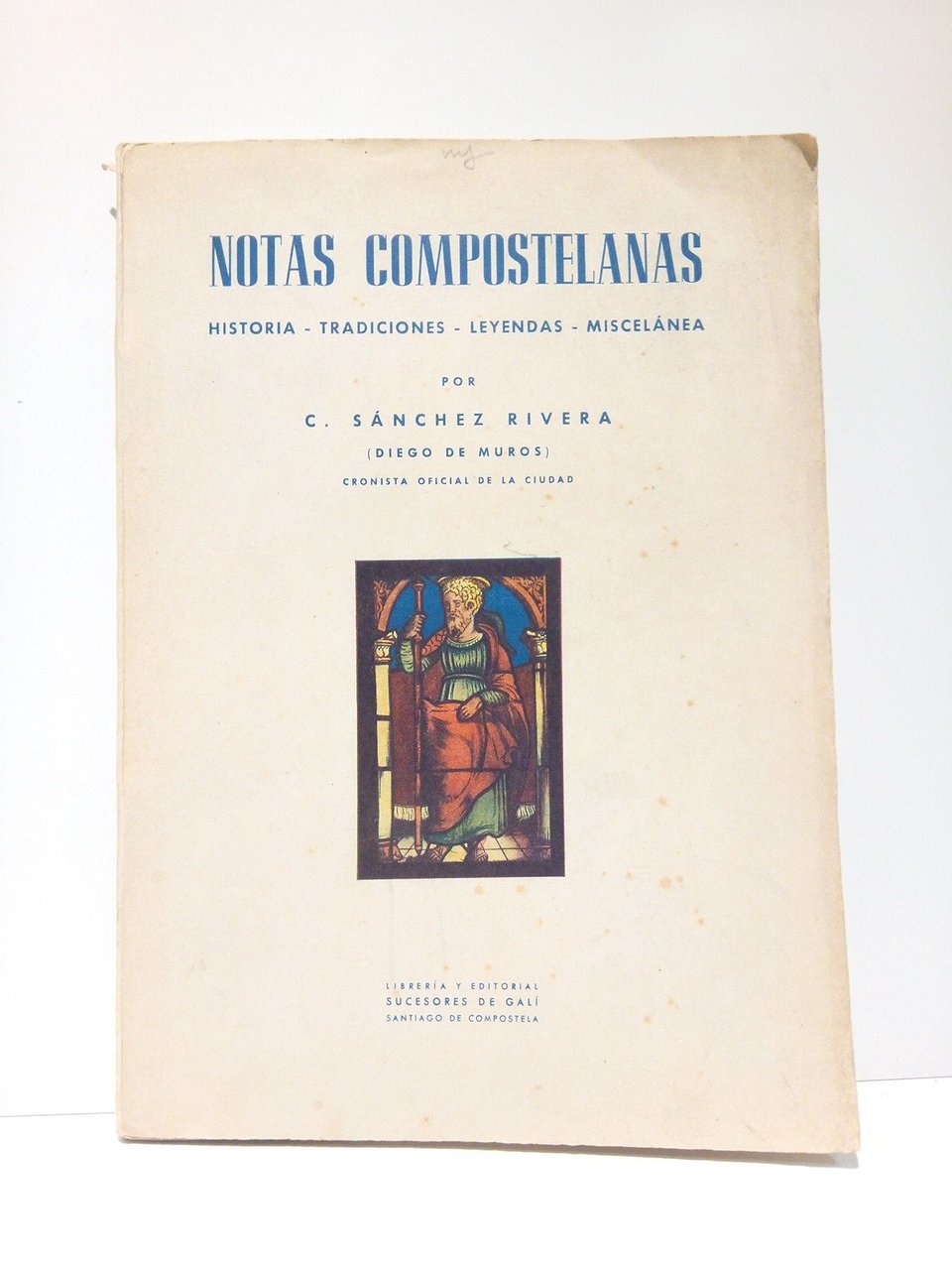 Notas compostelanas: Historia, tradiciones, leyendas, miscelánea