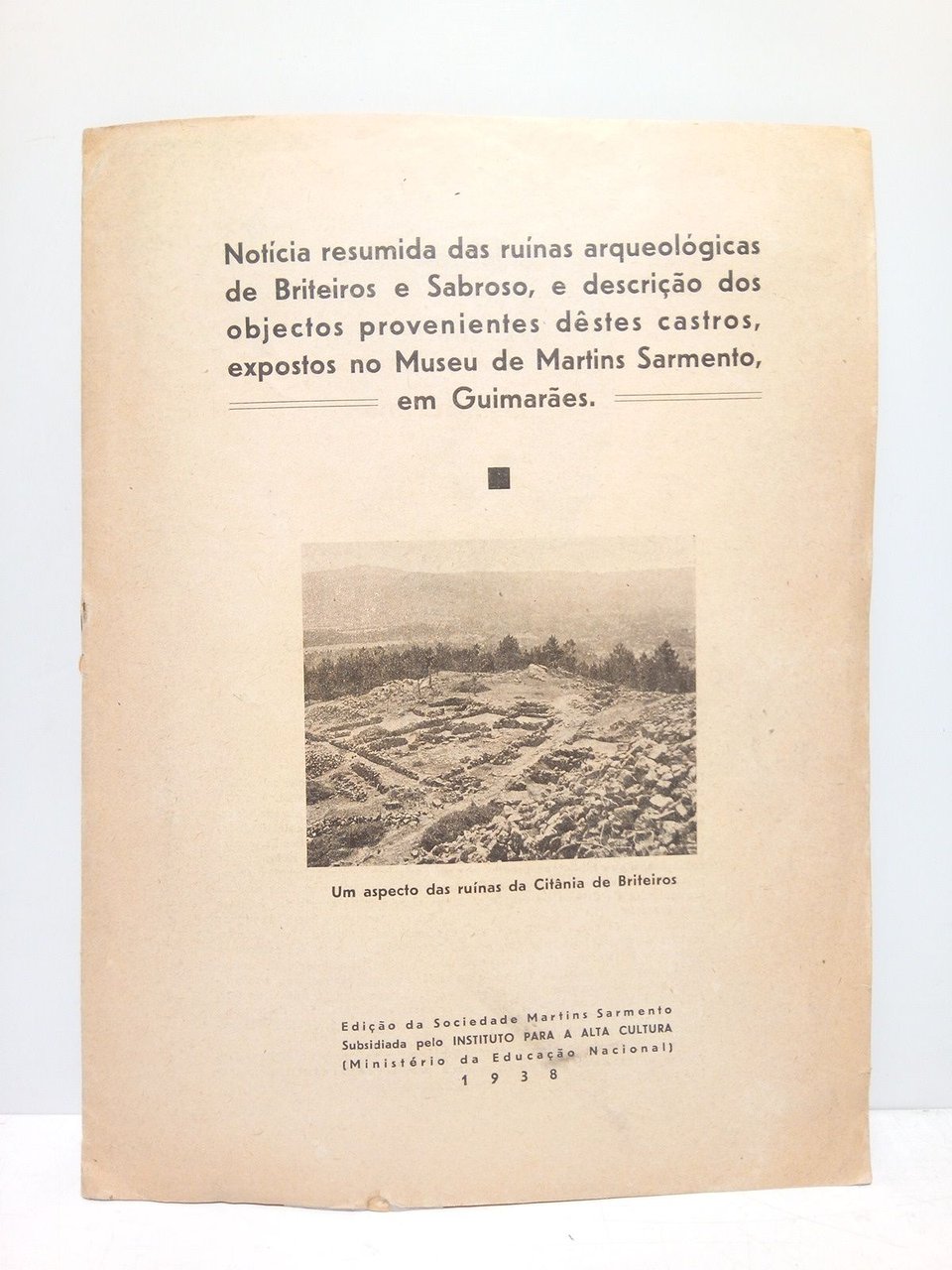 Notícia resumida das ruinas arqueológicas de Briteiros e Sabroso, e …