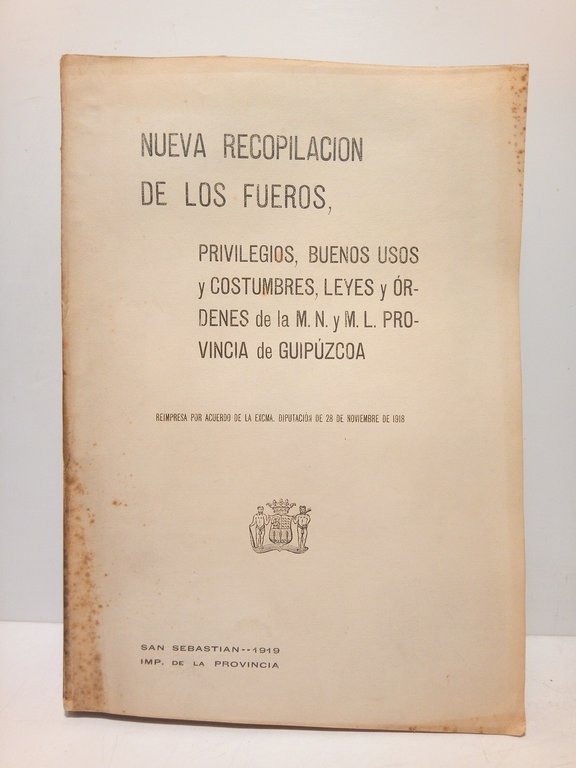 Nueva recopilación de los Fueros, Privilegios, Buenos usos y costumbres …