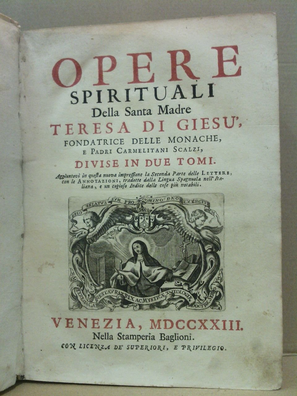 Opere Spirituali Della Santa Madre Santa Teresa di Giesu. Divise …