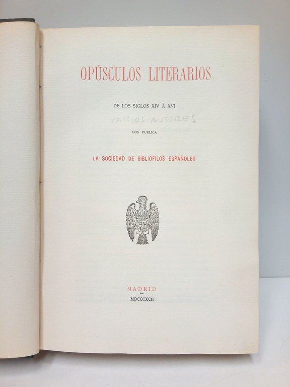 Opúsculos Literarios de los siglos XIV a XVI / Noticia …