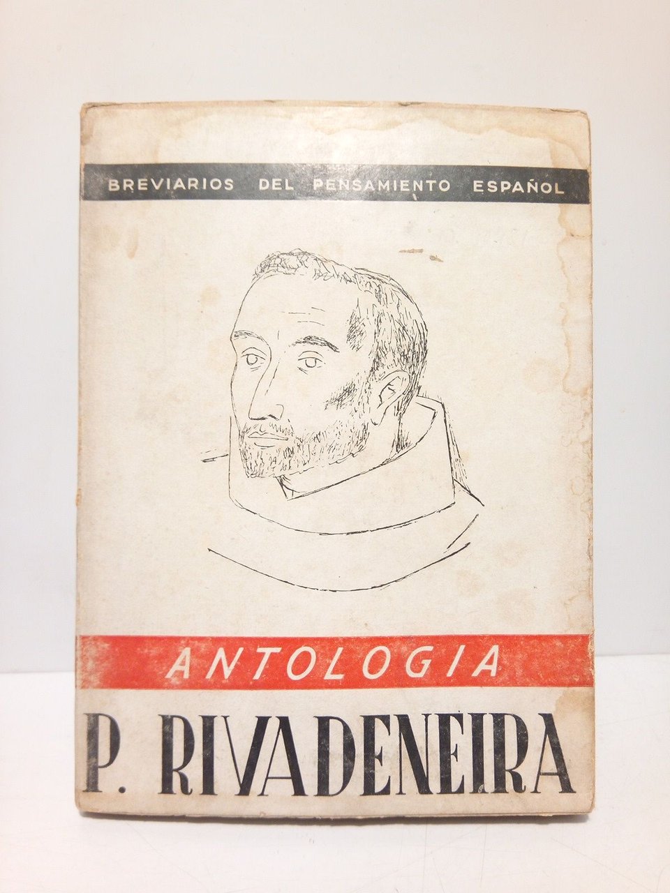 P. PEDRO DE RIVADENEIRA: Antología / Selección y prólogo de …