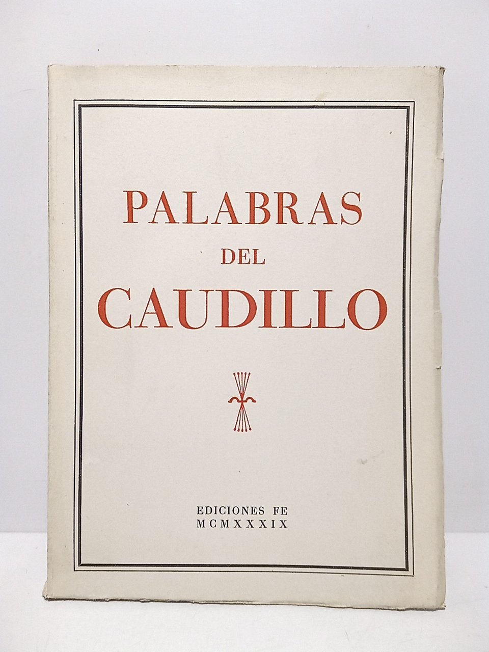 Palabras del Caudillo. 19 abril 1937 - 31 diciembre 1938 | Immagine principale