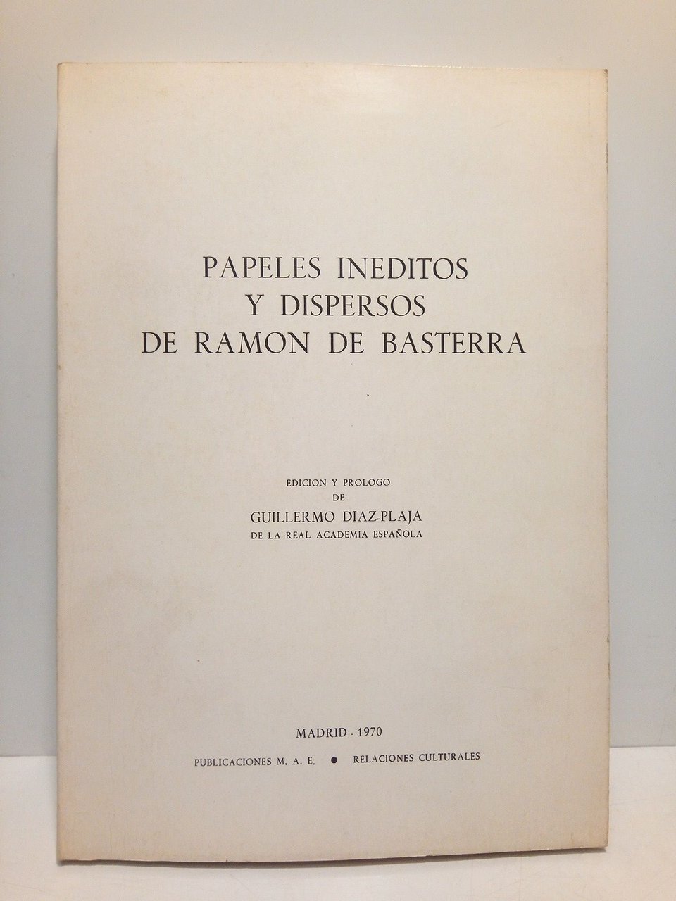 Papeles inéditos y dispersos de Ramón de Basterra / Edición …